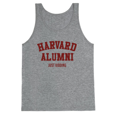 Harvard Alumni (just Kidding) Tank Top
