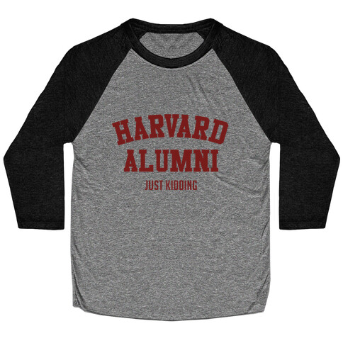 Harvard Alumni (just Kidding) Baseball Tee