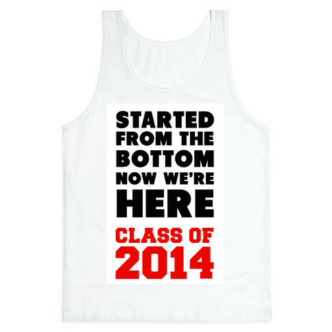 Started From the Bottom (Class of 2014) Tank Top