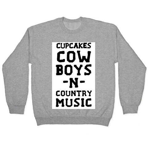 Cupcakes, Cowboys & Country Music (My Loves) Pullover