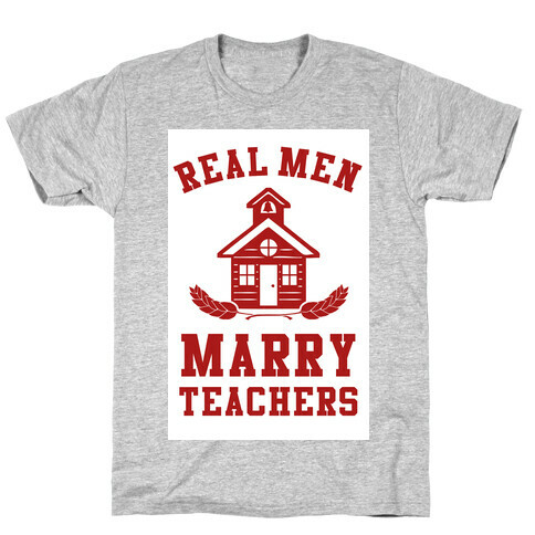 Real Men Marry Teachers T-Shirt