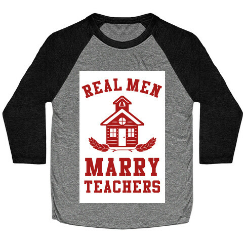 Real Men Marry Teachers Baseball Tee