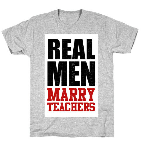 Real Men Marry Teachers T-Shirt