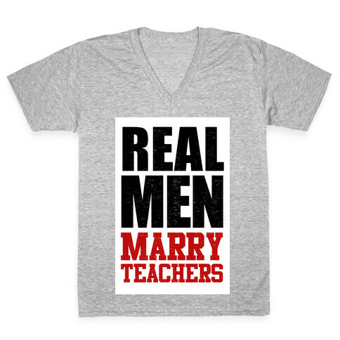 Real Men Marry Teachers V-Neck Tee Shirt