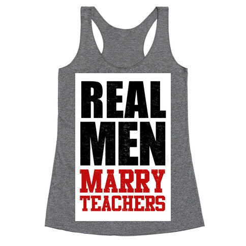 Real Men Marry Teachers Racerback Tank Top