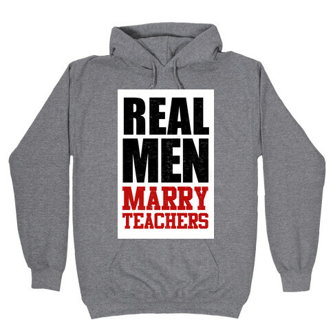 Real Men Marry Teachers Hooded Sweatshirt