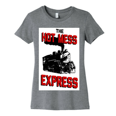 The Hot Mess Express Womens T-Shirt