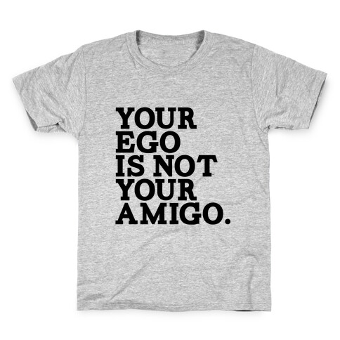 Your Ego is not Your Amigo Kids T-Shirt