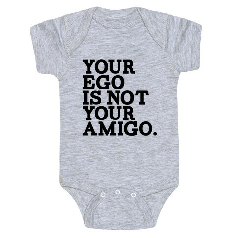 Your Ego is not Your Amigo Baby One-Piece
