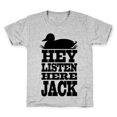 HEY! Listen Here Jack! Kids T-Shirt