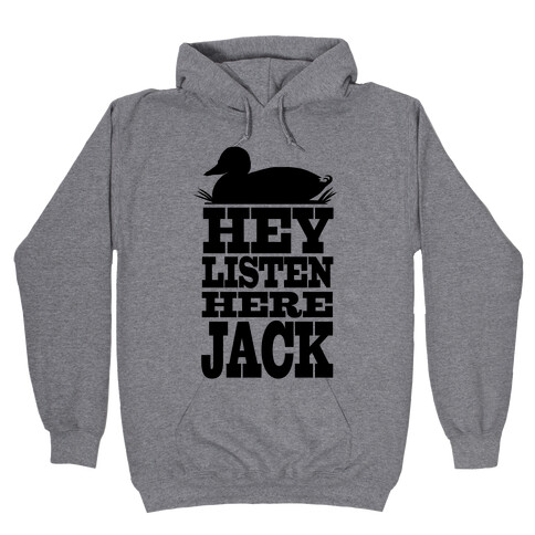 HEY! Listen Here Jack! Hooded Sweatshirt