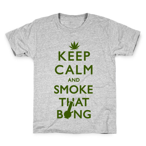 Keep Calm And Smoke That Bong Kids T-Shirt