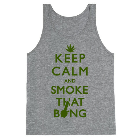 Keep Calm And Smoke That Bong Tank Top