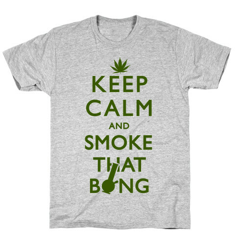 Keep Calm And Smoke That Bong T-Shirt