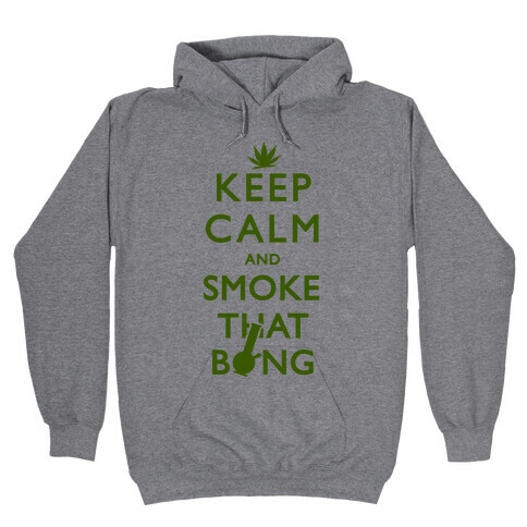 Keep Calm And Smoke That Bong Hooded Sweatshirt