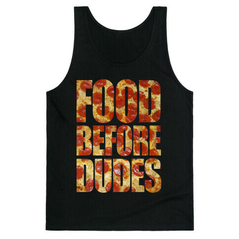 Food Before Dudes Tank Top