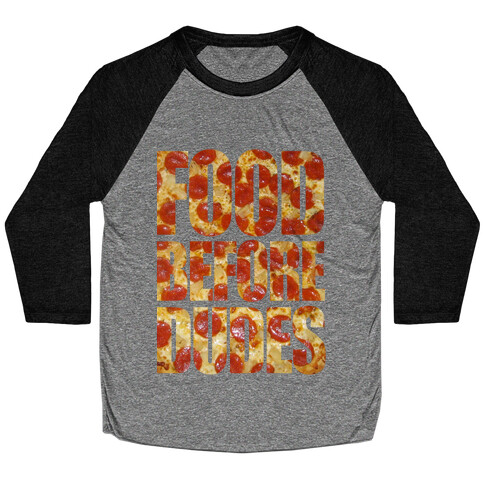 Food Before Dudes Baseball Tee