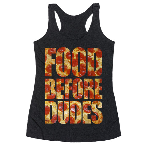 Food Before Dudes Racerback Tank Top