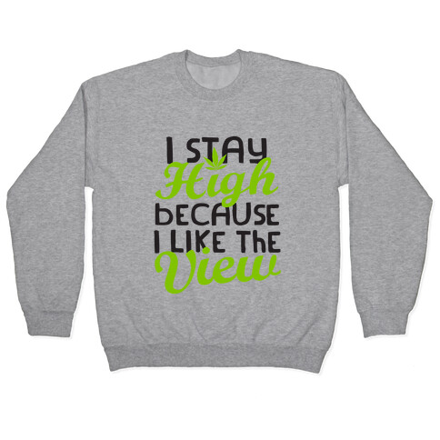 I Stay High Because I Like The View (Tank) Pullover