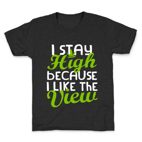 I Stay High Because I Like The View (Dark) Kids T-Shirt