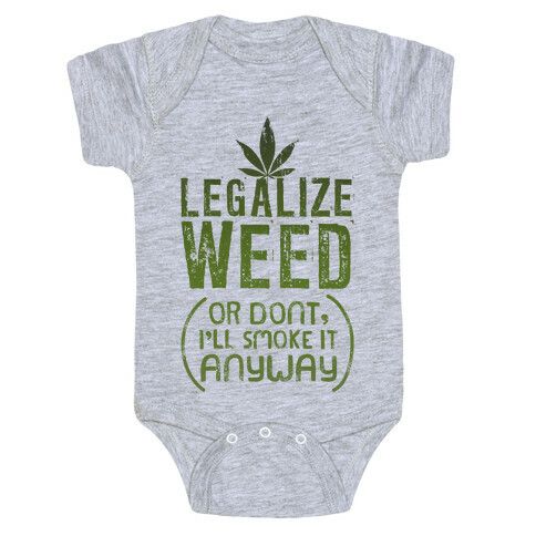Legalize Weed (Or Don't) Baby One-Piece