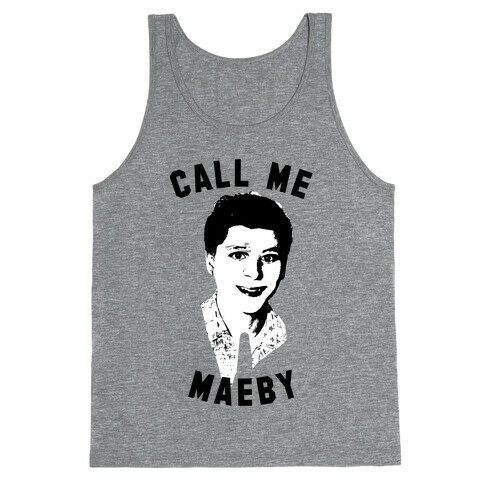 Call Me Maeby (Tank) Tank Top