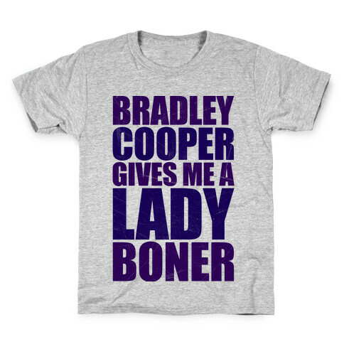 Bradley Cooper Gives Me A Lady Boner Kids T-Shirt