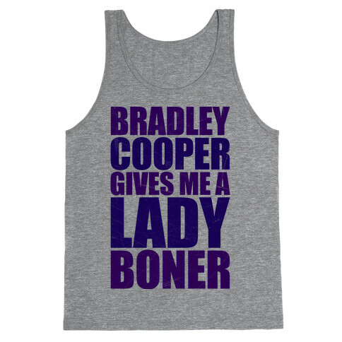 Bradley Cooper Gives Me A Lady Boner Tank Top