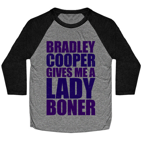 Bradley Cooper Gives Me A Lady Boner Baseball Tee