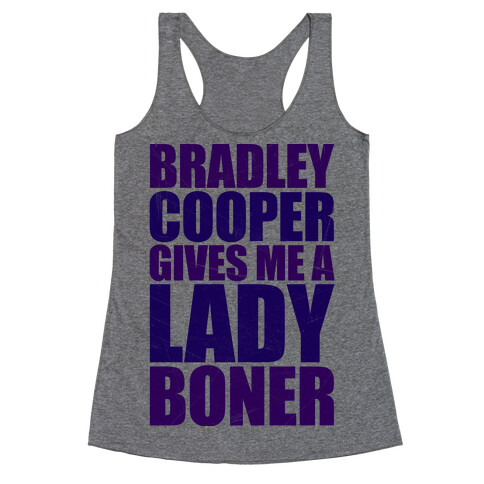 Bradley Cooper Gives Me A Lady Boner Racerback Tank Top