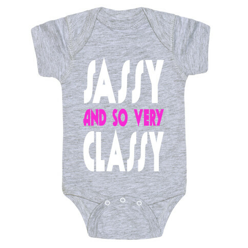 Sassy and so Very Classy (Juniors) Baby One-Piece