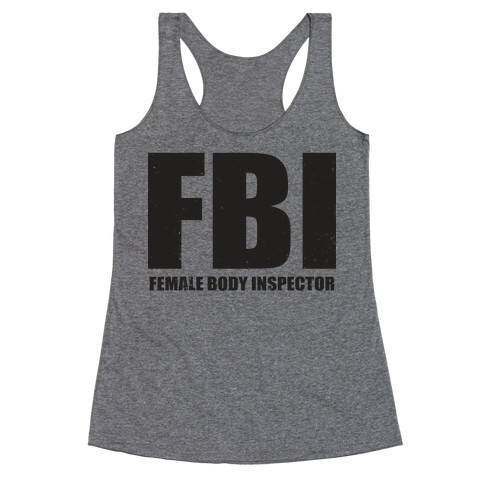FBI (Female Body Inspector) (Tank) Racerback Tank Top