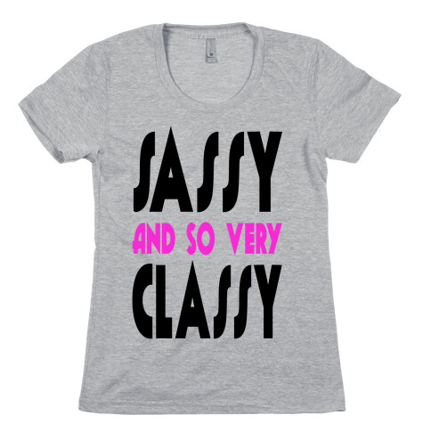 Sassy and so Very Classy (tank) Womens T-Shirt