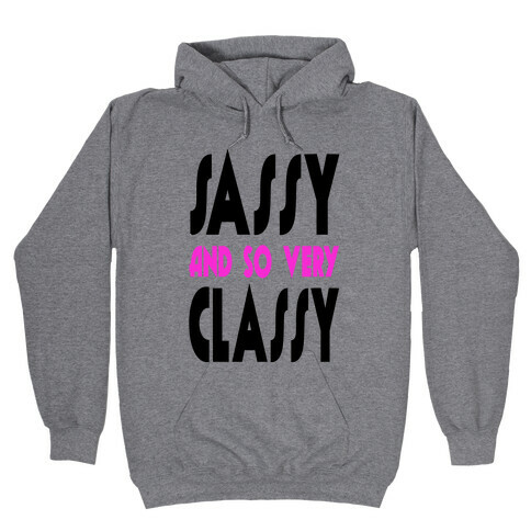 Sassy and so Very Classy (tank) Hooded Sweatshirt