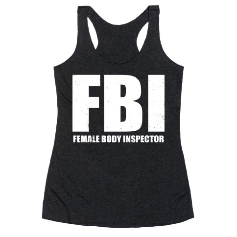 FBI (Female Body Inspector) (Dark) Racerback Tank Top