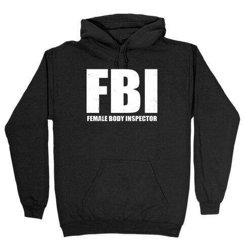FBI (Female Body Inspector) (Dark) Hooded Sweatshirt