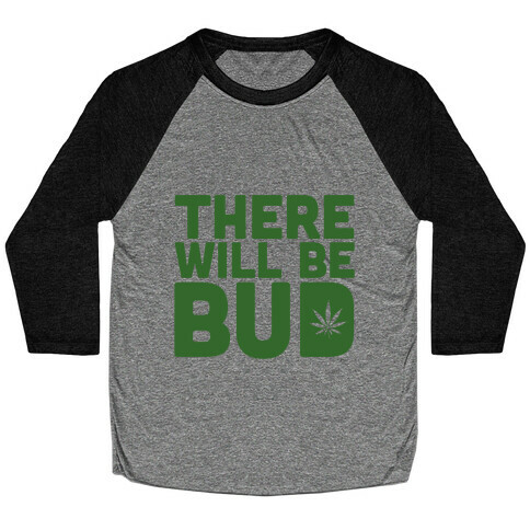 There Will Be Bud Baseball Tee