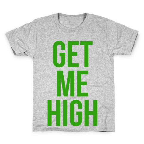Get Me High Kids T-Shirt