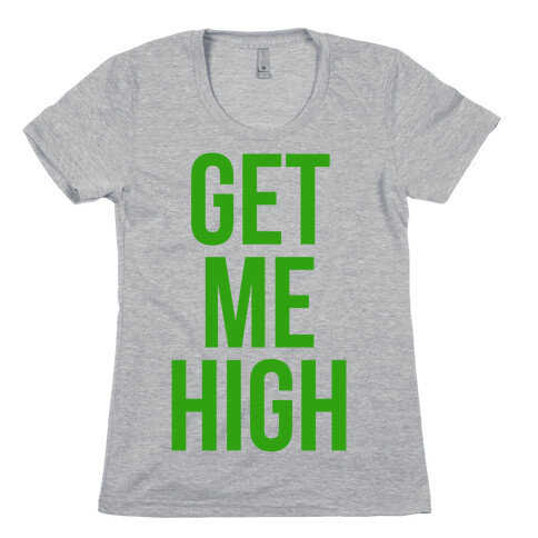 Get Me High Womens T-Shirt