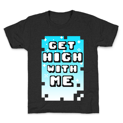Get High WIth Me (Tank) Kids T-Shirt