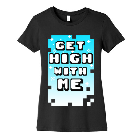 Get High WIth Me (Tank) Womens T-Shirt