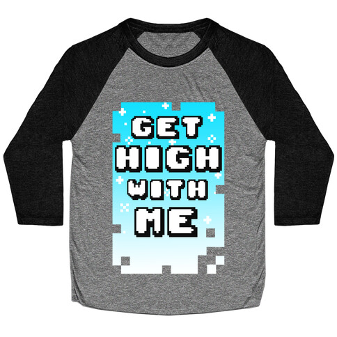 Get High WIth Me (Tank) Baseball Tee