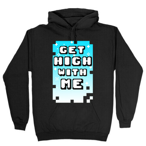 Get High WIth Me (Tank) Hooded Sweatshirt