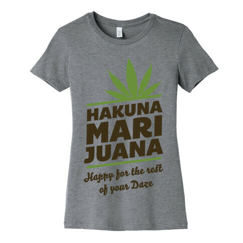 Hakuna Marijuana  Womens T-Shirt