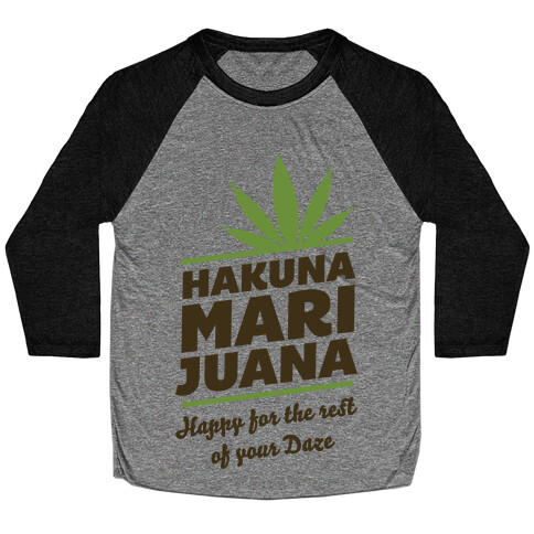 Hakuna Marijuana  Baseball Tee