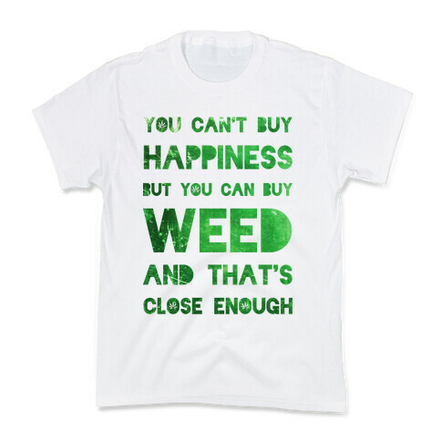 You Can Buy Weed Kids T-Shirt