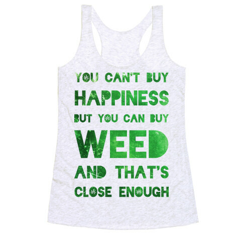 You Can Buy Weed Racerback Tank Top