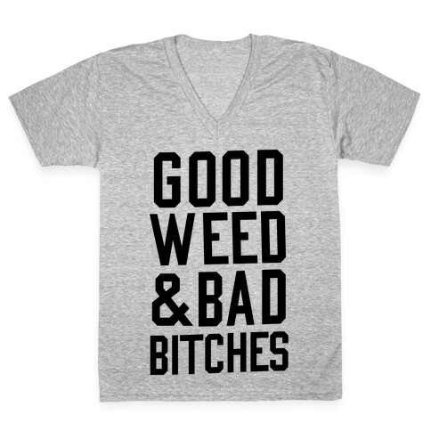 Good Weed & Bad Bitches V-Neck Tee Shirt