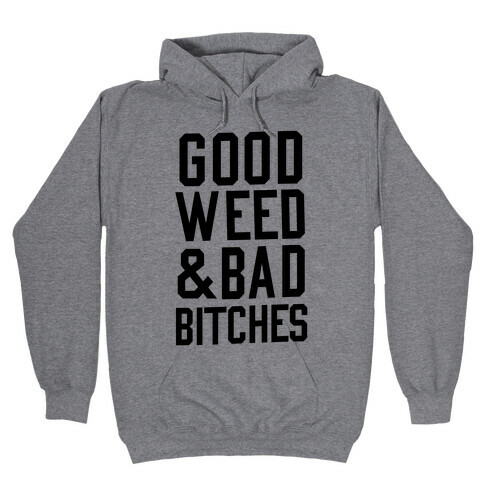 Good Weed & Bad Bitches Hooded Sweatshirt