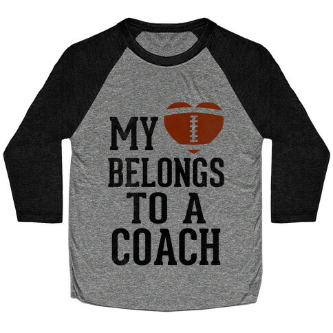 My Heart Belongs To A Football Coach (Baseball Tee) Baseball Tee